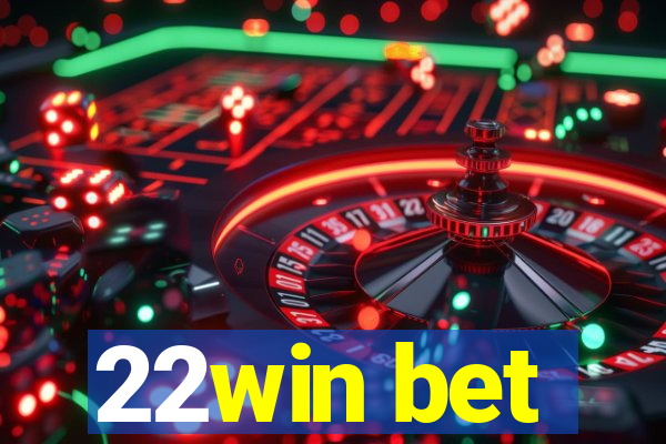 22win bet